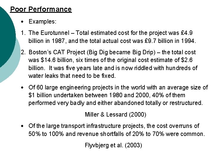 Poor Performance Examples: 1. The Eurotunnel – Total estimated cost for the project was