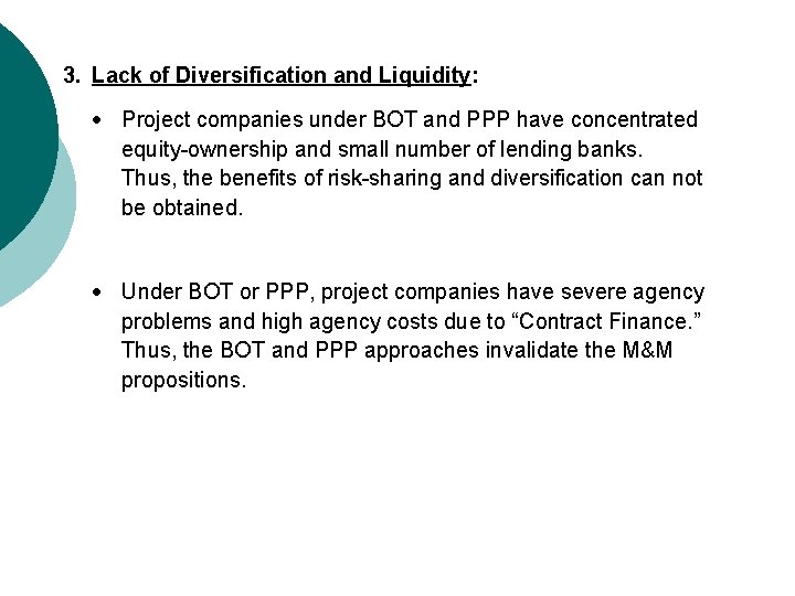 3. Lack of Diversification and Liquidity: Project companies under BOT and PPP have concentrated