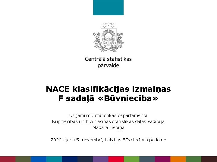 NACE klasifikācijas izmaiņas F sadaļā «Būvniecība» Uzņēmumu statistikas departamenta Rūpniecības un būvniecības statistikas daļas