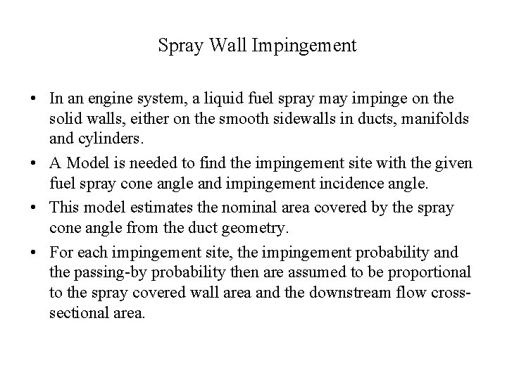 Spray Wall Impingement • In an engine system, a liquid fuel spray may impinge