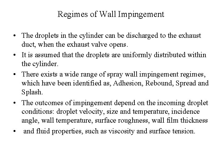 Regimes of Wall Impingement • The droplets in the cylinder can be discharged to