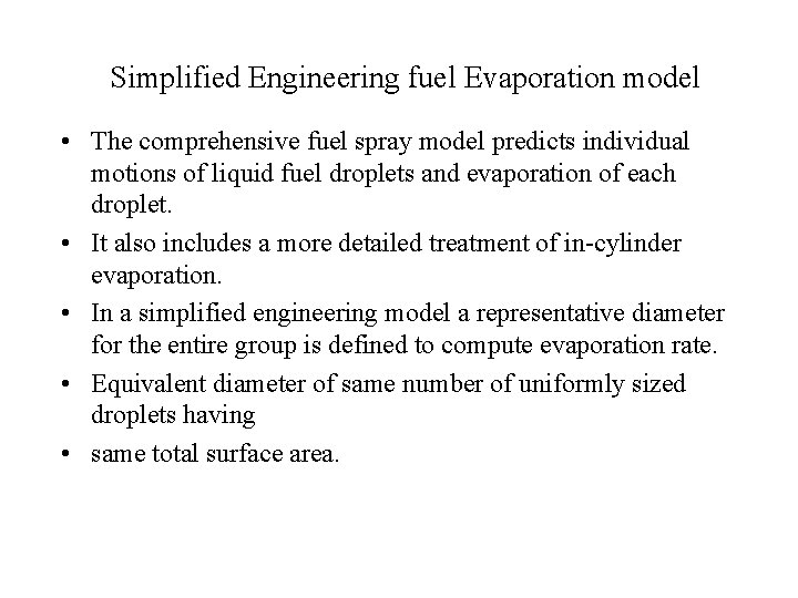 Simplified Engineering fuel Evaporation model • The comprehensive fuel spray model predicts individual motions