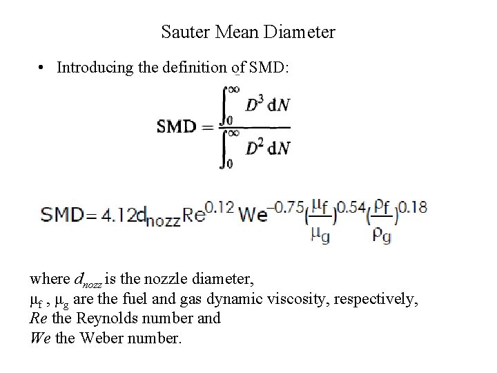 Sauter Mean Diameter • Introducing the definition of SMD: where dnozz is the nozzle