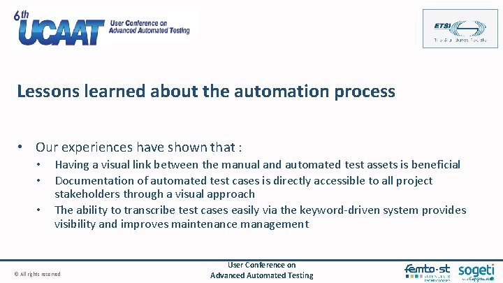 Lessons learned about the automation process • Our experiences have shown that : •