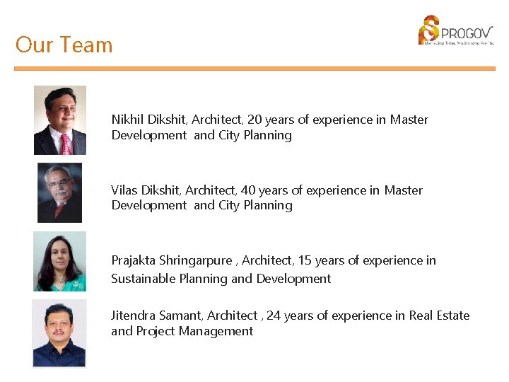 Our Team Nikhil Dikshit, Architect, 20 years of experience in Master Development and City