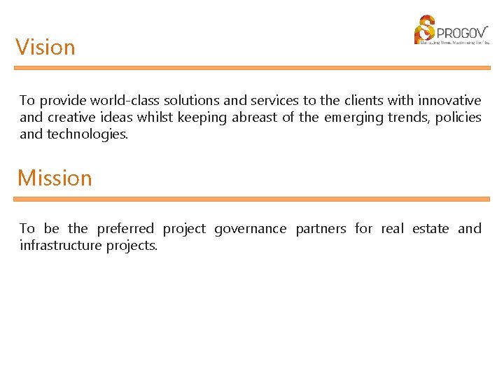 Vision To provide world-class solutions and services to the clients with innovative and creative