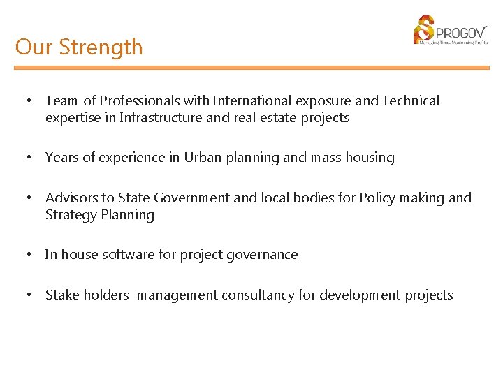 Our Strength • Team of Professionals with International exposure and Technical expertise in Infrastructure