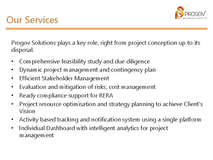 Our Services Progov Solutions plays a key role, right from project conception up to