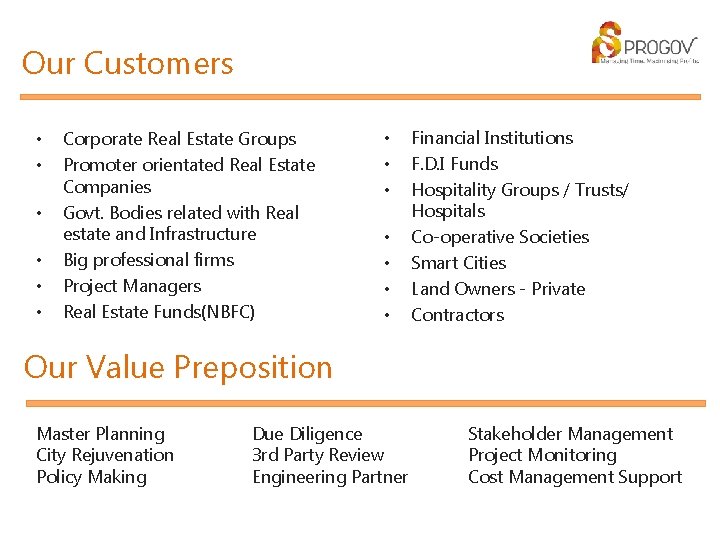 Our Customers • • • Corporate Real Estate Groups Promoter orientated Real Estate Companies