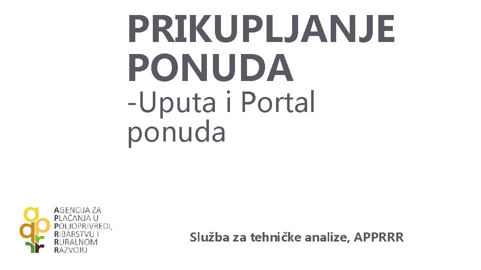 PRIKUPLJANJE PONUDA -Uputa i Portal ponuda Služba za tehničke analize, APPRRR 