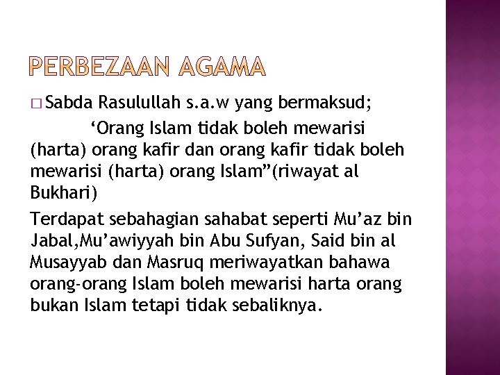 � Sabda Rasulullah s. a. w yang bermaksud; ‘Orang Islam tidak boleh mewarisi (harta)