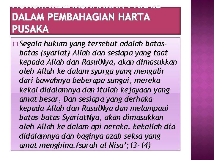 � Segala hukum yang tersebut adalah batas (syariat) Allah dan sesiapa yang taat kepada
