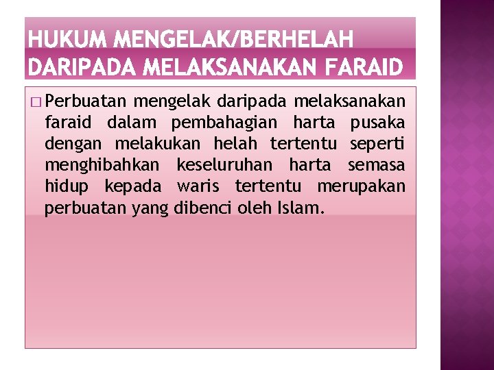 � Perbuatan mengelak daripada melaksanakan faraid dalam pembahagian harta pusaka dengan melakukan helah tertentu