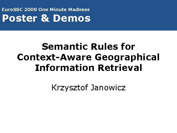 Euro. SSC 2009 One Minute Madness Poster & Demos Semantic Rules for Context-Aware Geographical