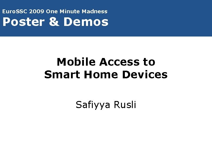 Euro. SSC 2009 One Minute Madness Poster & Demos Mobile Access to Smart Home