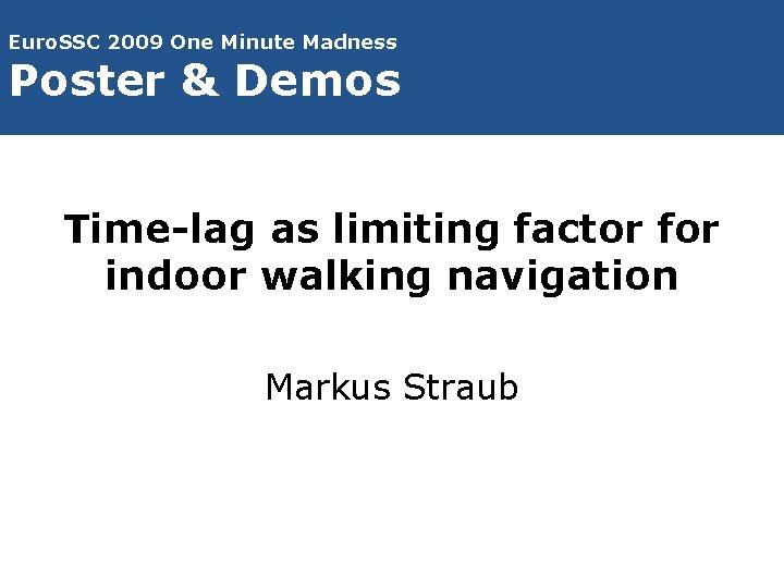 Euro. SSC 2009 One Minute Madness Poster & Demos Time-lag as limiting factor for