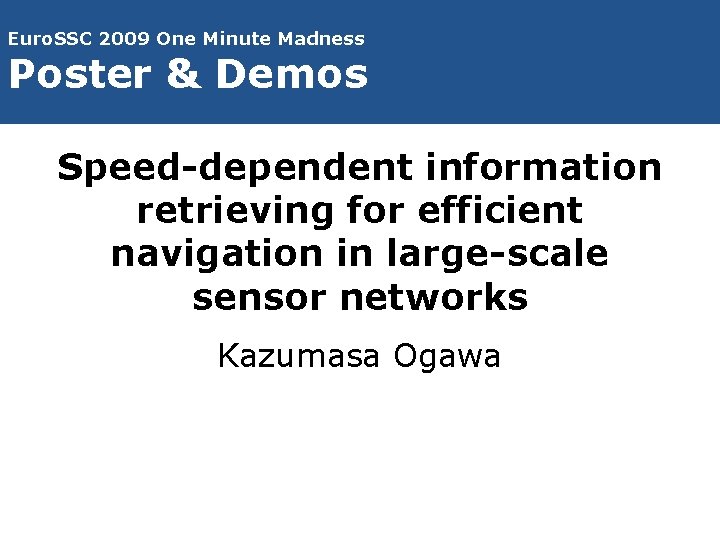 Euro. SSC 2009 One Minute Madness Poster & Demos Speed-dependent information retrieving for efficient