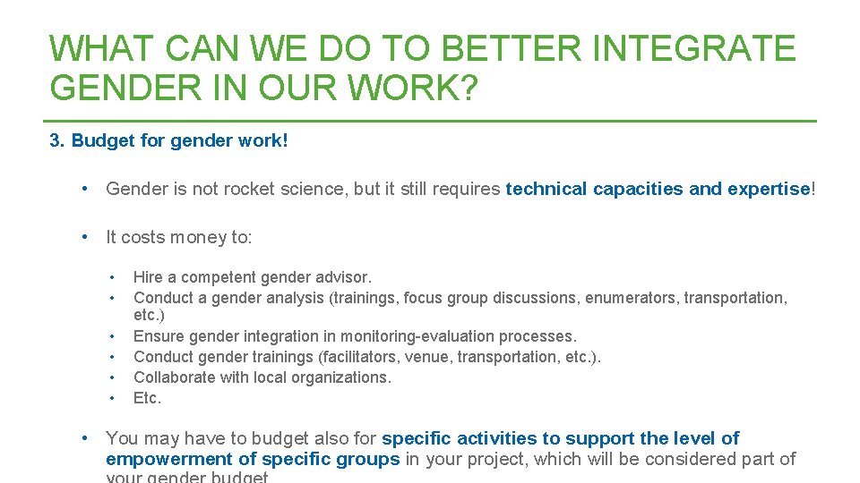 WHAT CAN WE DO TO BETTER INTEGRATE GENDER IN OUR WORK? 3. Budget for