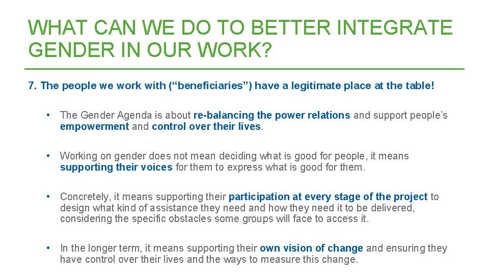 WHAT CAN WE DO TO BETTER INTEGRATE GENDER IN OUR WORK? 7. The people