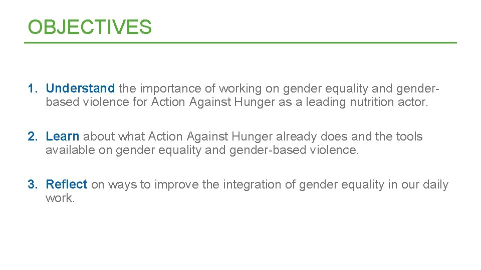 OBJECTIVES 1. Understand the importance of working on gender equality and genderbased violence for