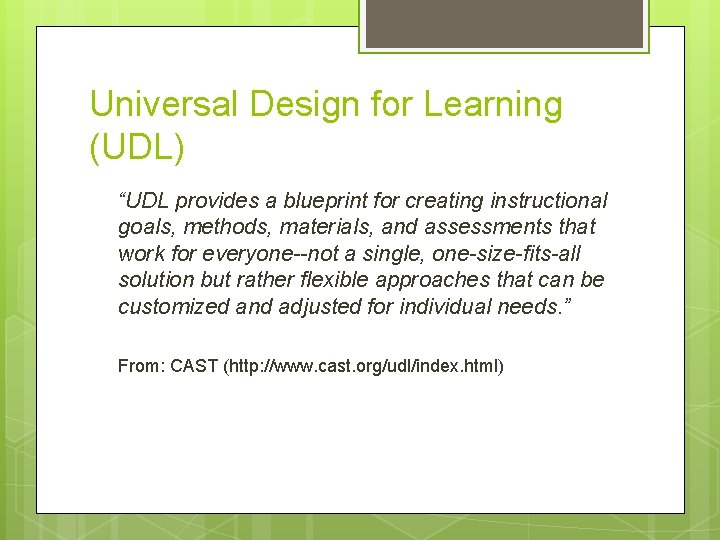 Universal Design for Learning (UDL) “UDL provides a blueprint for creating instructional goals, methods,