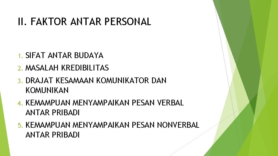 II. FAKTOR ANTAR PERSONAL 1. SIFAT ANTAR BUDAYA 2. MASALAH KREDIBILITAS 3. DRAJAT KESAMAAN