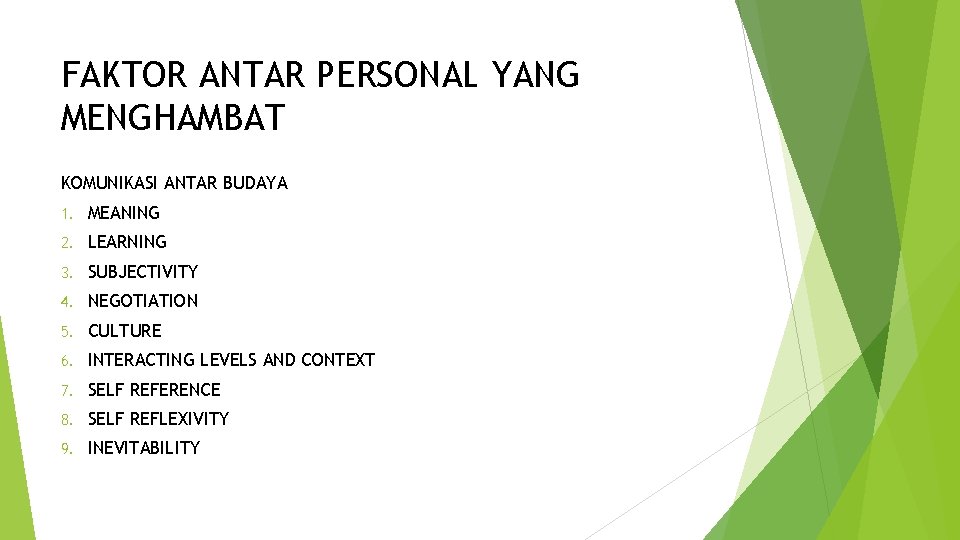 FAKTOR ANTAR PERSONAL YANG MENGHAMBAT KOMUNIKASI ANTAR BUDAYA 1. MEANING 2. LEARNING 3. SUBJECTIVITY