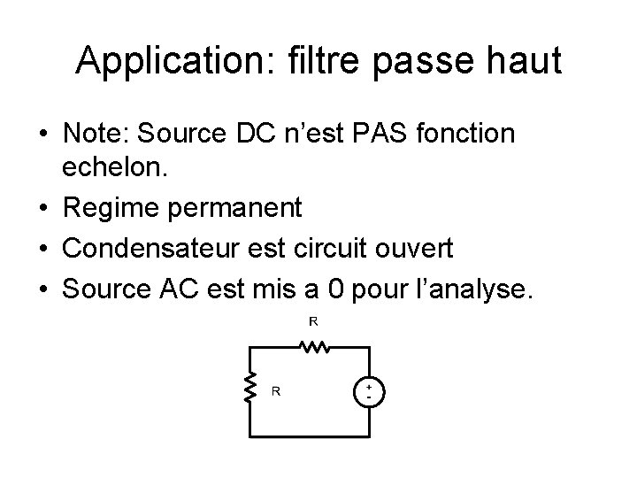 Application: filtre passe haut • Note: Source DC n’est PAS fonction echelon. • Regime