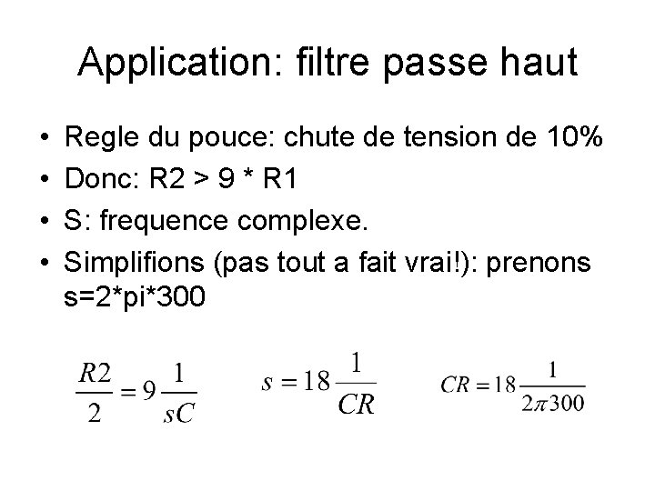 Application: filtre passe haut • • Regle du pouce: chute de tension de 10%