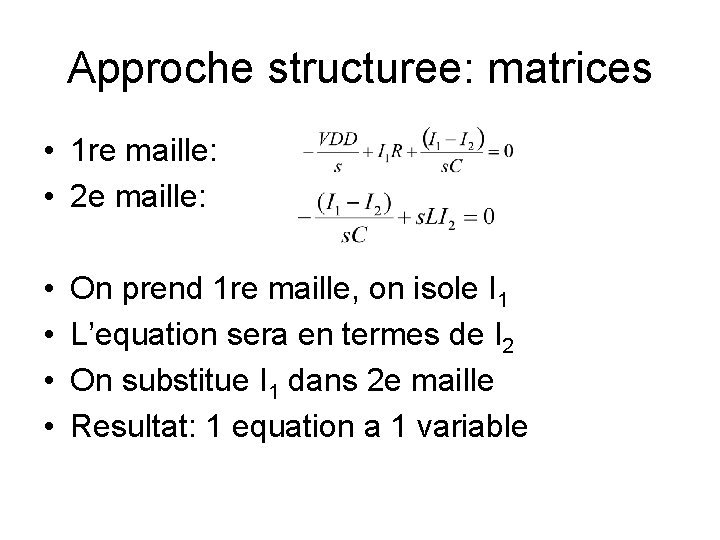 Approche structuree: matrices • 1 re maille: • 2 e maille: • • On