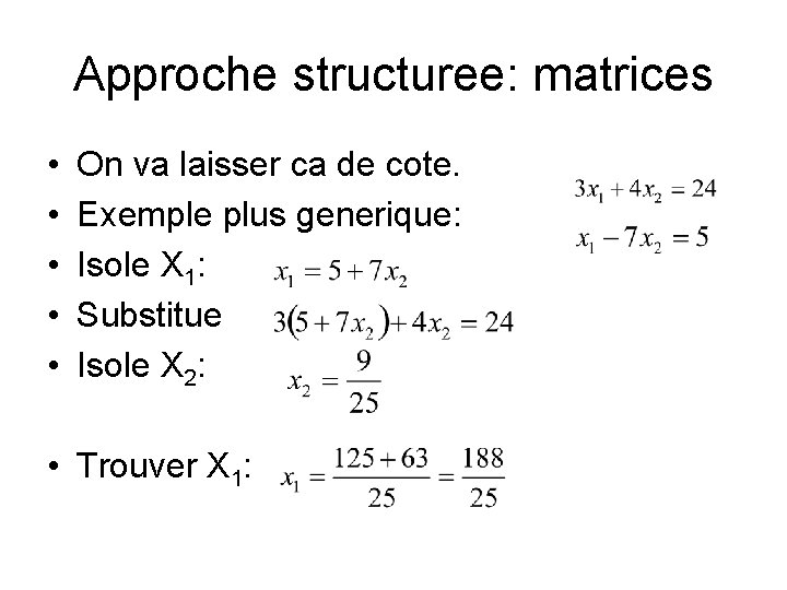 Approche structuree: matrices • • • On va laisser ca de cote. Exemple plus