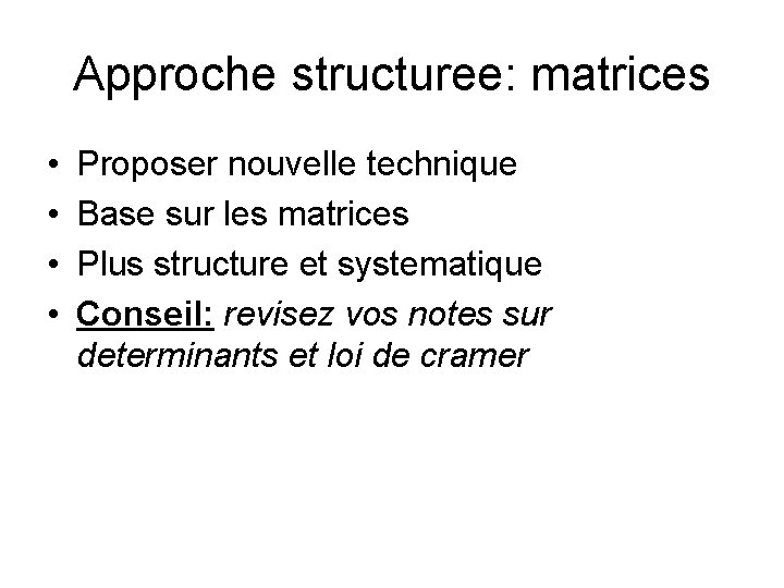 Approche structuree: matrices • • Proposer nouvelle technique Base sur les matrices Plus structure