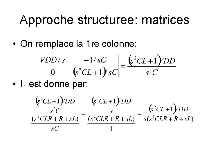 Approche structuree: matrices • On remplace la 1 re colonne: • I 1 est