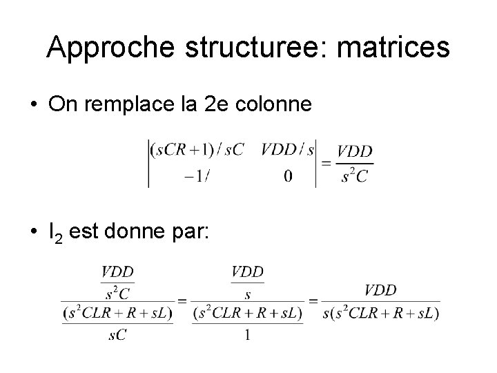 Approche structuree: matrices • On remplace la 2 e colonne • I 2 est