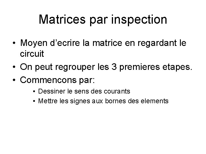 Matrices par inspection • Moyen d’ecrire la matrice en regardant le circuit • On