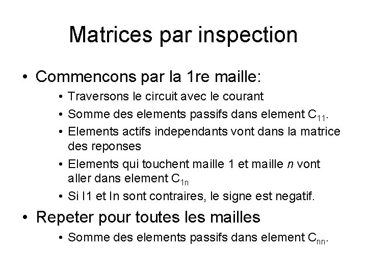 Matrices par inspection • Commencons par la 1 re maille: • Traversons le circuit