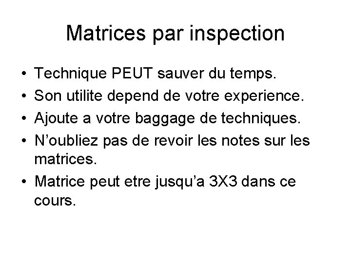 Matrices par inspection • • Technique PEUT sauver du temps. Son utilite depend de