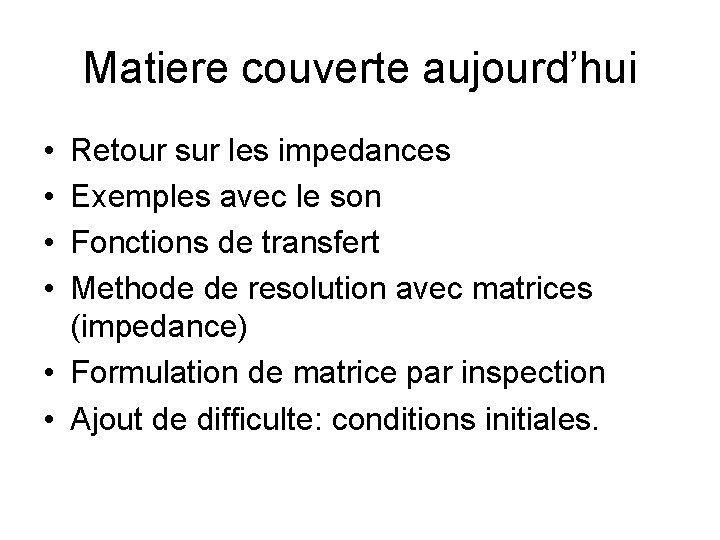 Matiere couverte aujourd’hui • • Retour sur les impedances Exemples avec le son Fonctions