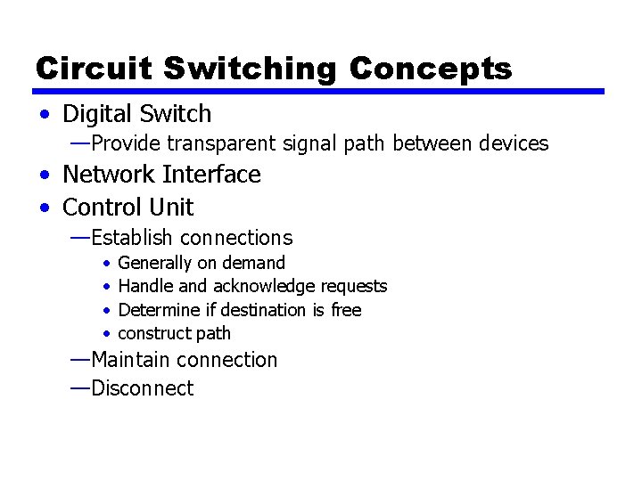 Circuit Switching Concepts • Digital Switch —Provide transparent signal path between devices • Network