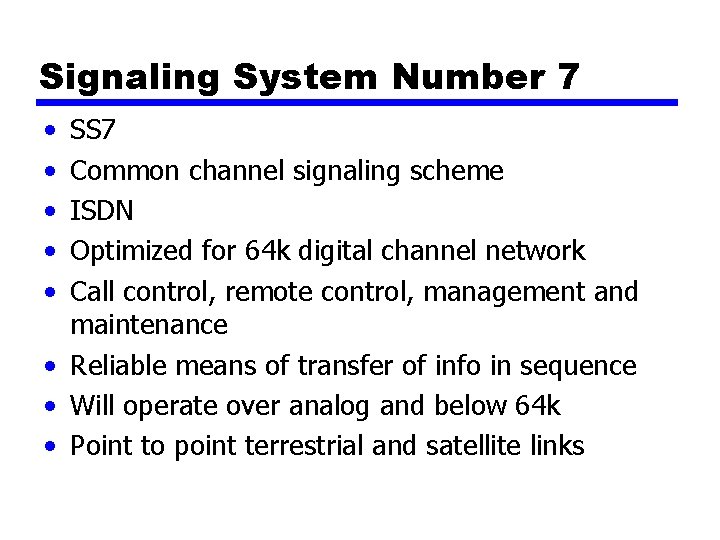 Signaling System Number 7 • • • SS 7 Common channel signaling scheme ISDN