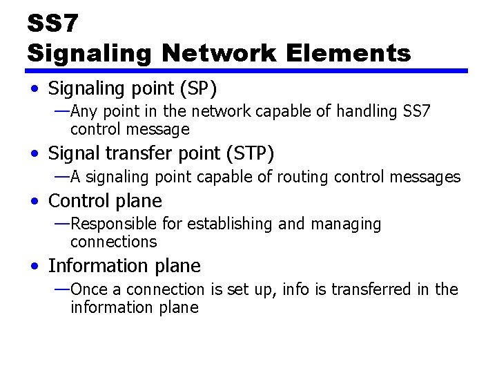 SS 7 Signaling Network Elements • Signaling point (SP) —Any point in the network