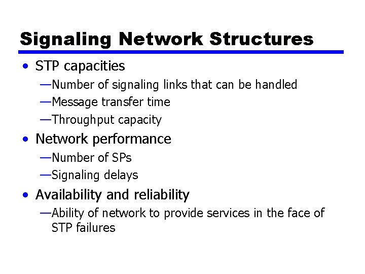 Signaling Network Structures • STP capacities —Number of signaling links that can be handled