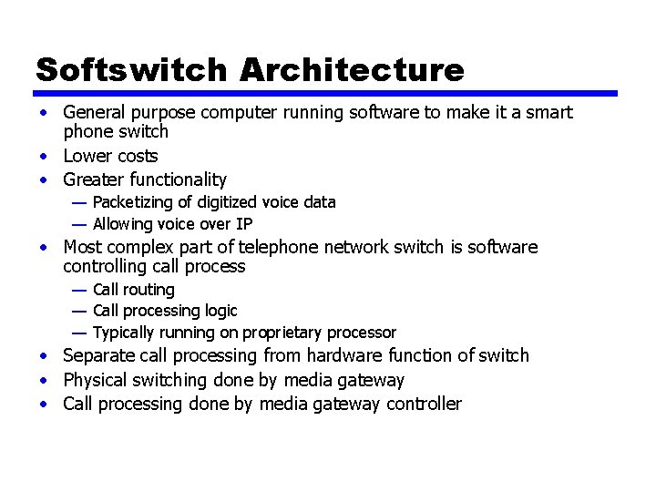 Softswitch Architecture • General purpose computer running software to make it a smart phone