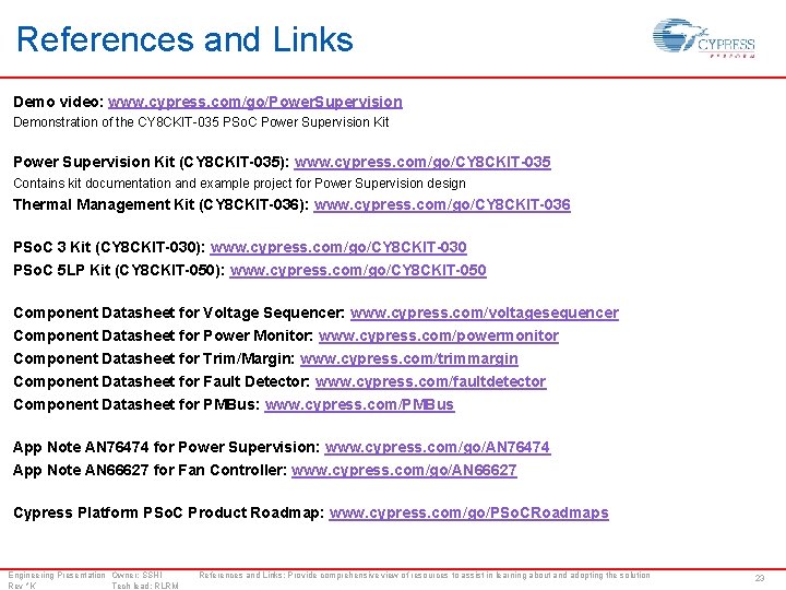 References and Links Demo video: www. cypress. com/go/Power. Supervision Demonstration of the CY 8