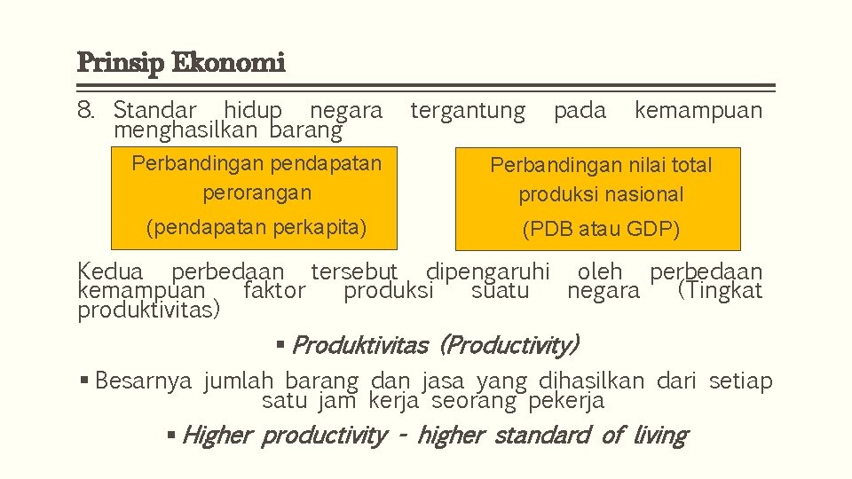 Prinsip Ekonomi 8. Standar hidup negara menghasilkan barang tergantung pada kemampuan Perbandingan pendapatan perorangan