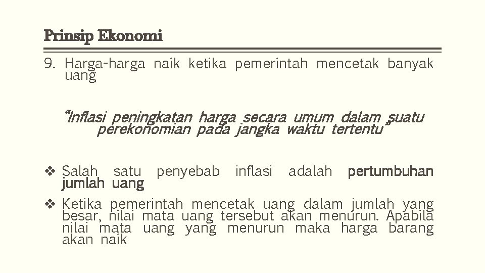 Prinsip Ekonomi 9. Harga-harga naik ketika pemerintah mencetak banyak uang “Inflasi peningkatan harga secara