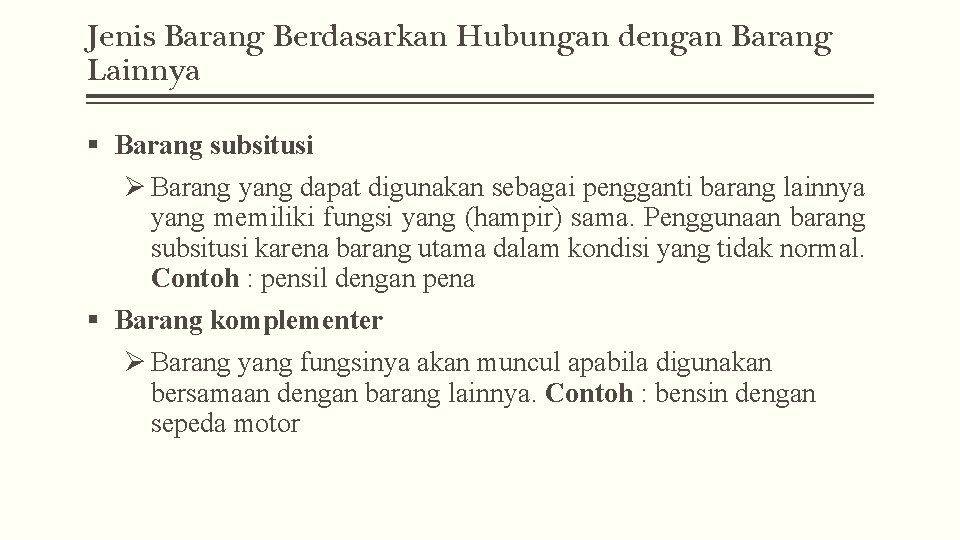 Jenis Barang Berdasarkan Hubungan dengan Barang Lainnya § Barang subsitusi Ø Barang yang dapat