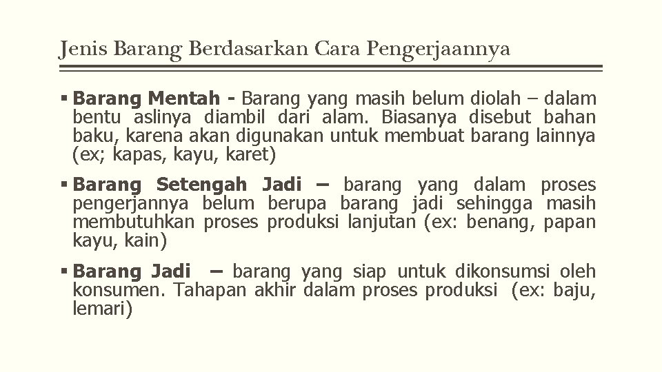 Jenis Barang Berdasarkan Cara Pengerjaannya § Barang Mentah - Barang yang masih belum diolah