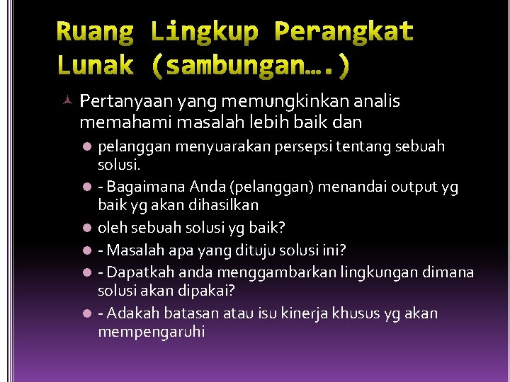  Pertanyaan yang memungkinkan analis memahami masalah lebih baik dan l l l pelanggan