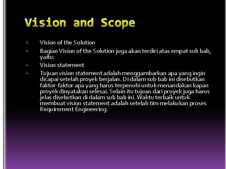  Vision of the Solution Bagian Vision of the Solution juga akan terdiri atas